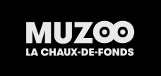 MUZOO - La Chaux-de-Fonds
